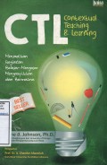 CTL Contextual Teaching & Learning : Menjadikan Kegiatan Belajar Mengajar Mengasyikkan dan Bermakna