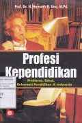 Profesi Kependidikan Problema, Solusi, dan Reformasi Kependidikan di Indonesia
