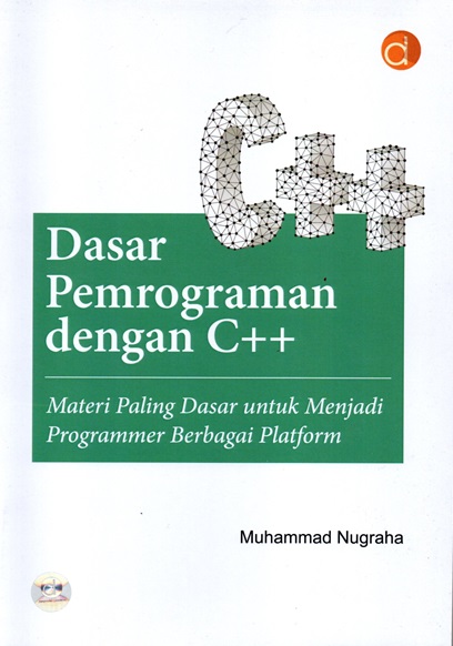 Dasar-dasar pemrograman dengan c++ : materi paling dasar untuk menjadi programmer berbagai platform