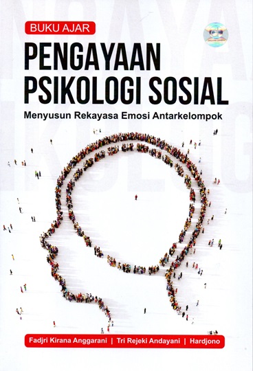 Buku ajar pengayaan psikologi sosial : menyusun rekayasa emosi antarkelompok