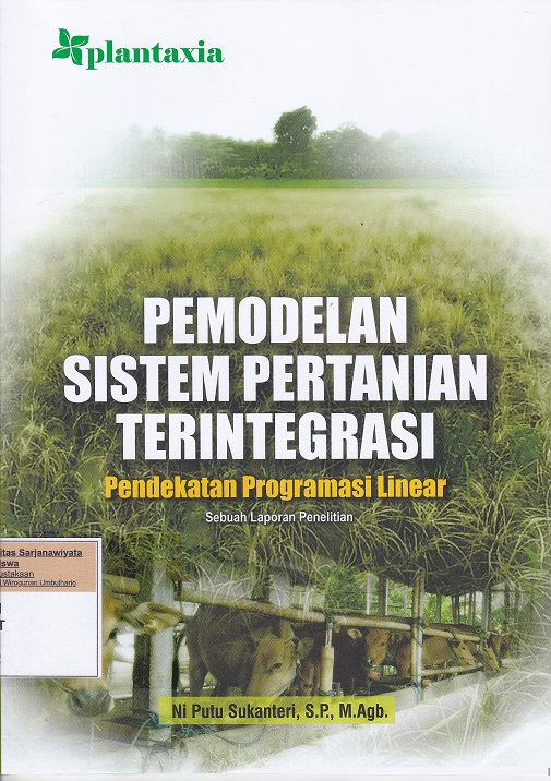 Pemodelan sistem pertanian terintegrasi pendekatan program linear : sebuah laporan penelitian