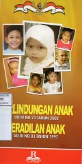 Undang-Undang Republik Indonesia Nomor 3 Tahun 1997 Tentang Peradilan Anak dan Nomor 23 Tahun 2002 Tentang Perlindungan Anak