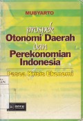 Prospek Otonomi Daerah dan Perekonomian Indonesia : Pasca Krisis Ekonomi