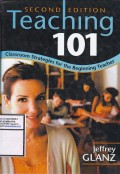 Teaching 101 : Classroom Strategies for the Beginning Teacher