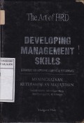 Developing Management Skills : Techniques for Improving Learning & Performance = Meningkatkan Keterampilan Manajemen : Teknik-Teknik Meningkatkan Pembelajaran & Kinerja