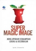 Super Magic Image: Meng-Upgrade Kemampuan Logika dan Kecerdasan