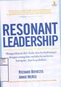 Resonant Leadership : Memperbarui Diri Anda dan Berhubungan dengan Orang Lain Melalui Kesadaran, Harapan, dan Kepedulian