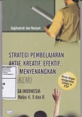 Strategi Pembelajaran Aktif, Kreatif, Efektif, dan Menyenangkan (PAKEM) Bahasa Indonesia Kelas 4, 5 dan 6