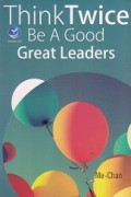 Think Twice Be A Good Great Leaders