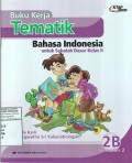 Buku Kerja Tematik Bahasa Indonesia untuk Sekolah Dasar Kelas II Semester 2 Jilid 2B