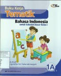 Buku Kerja Tematik Bahasa Indonesia untuk Sekolah Dasar Kelas I Semester 1 Jilid 1A