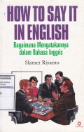 How to Say it in English = Bagaimana Mengatakannya dalam Bahasa Inggris