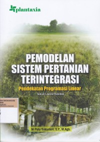 Image of Pemodelan sistem pertanian terintegrasi pendekatan program linear : sebuah laporan penelitian